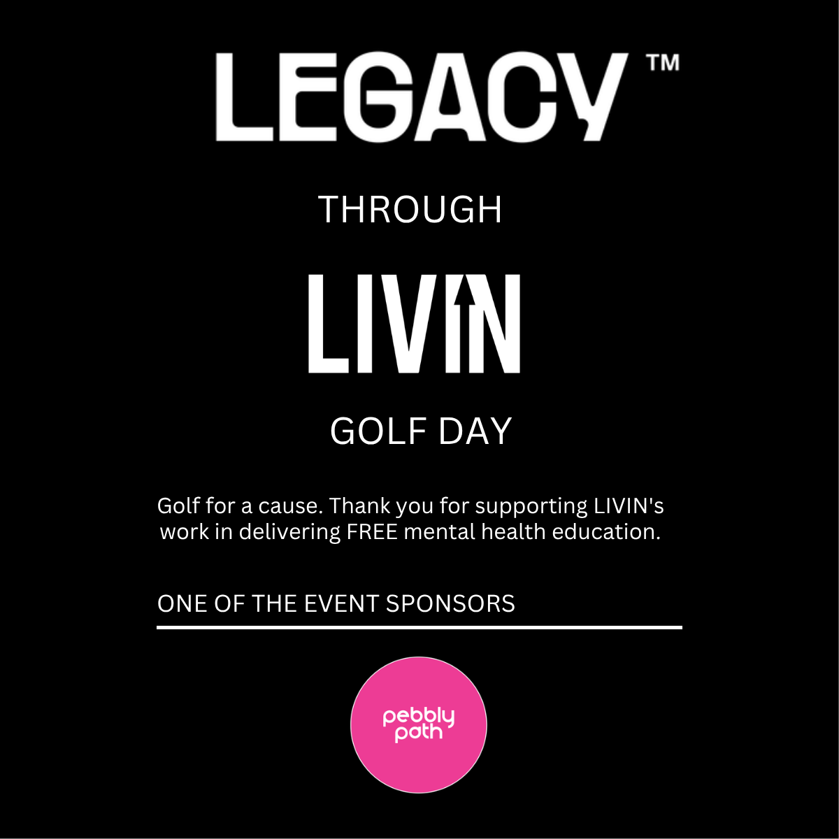 Pebbly Path logo displayed as an event sponsor on a Legacy Through LIVIN Golf Day flyer.